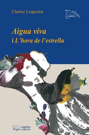 AIGUA VIVA I L'HORA DE L'ESTRELLA (LO MARROCO BLAU 16) | 9788497793711 | LISPECTOR, CLARICE | Llibreria Aqualata | Comprar llibres en català i castellà online | Comprar llibres Igualada