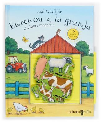 ENRENOU A LA GRANJA (UN LLIBRE MAGNETIC) | 9788466105514 | SCHEFFLER, AXEL | Llibreria Aqualata | Comprar llibres en català i castellà online | Comprar llibres Igualada