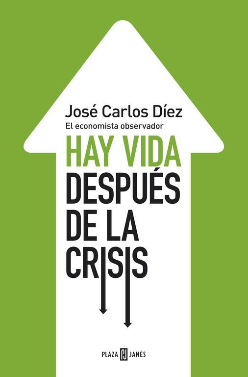 HAY VIDA DESPUÉS DE LA CRISIS | 9788401346743 | DIEZ, JOSE CARLOS | Llibreria Aqualata | Comprar libros en catalán y castellano online | Comprar libros Igualada