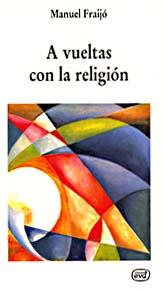 A VUELTAS CON LA RELIGION | 9788481692815 | FRAIJO, MANUEL | Llibreria Aqualata | Comprar llibres en català i castellà online | Comprar llibres Igualada