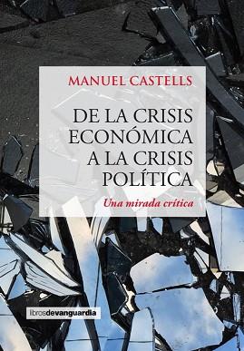 DE LA CRISIS ECONOMICA A LA CRISIS POLITICA | 9788416372249 | CASTELLS OLIVÁN, MANUEL | Llibreria Aqualata | Comprar llibres en català i castellà online | Comprar llibres Igualada