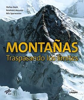 MONTAÑAS. TRASPASANDO LOS LÍMITES | 9788416489640 | DECH, STEFAN /MESSNER, REINHOLD/SPARWASSER, NILS | Llibreria Aqualata | Comprar libros en catalán y castellano online | Comprar libros Igualada