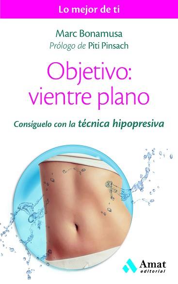 OBJETIVO: VIENTRE PLANO. CONSÍGUELO CON LA TÉCNICA HIPOPRESIVA | 9788497358507 | BONAMUSA, MARC | Llibreria Aqualata | Comprar llibres en català i castellà online | Comprar llibres Igualada