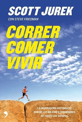 CORRER, COMER, VIVIR | 9788499982441 | JUREK, SCOTT / FRIEDMAN, STEVE | Llibreria Aqualata | Comprar llibres en català i castellà online | Comprar llibres Igualada