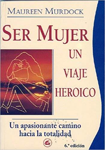 SER MUJER UN VIAJE HEROICO | 9788488242020 | MURDOCK, MAUREEN | Llibreria Aqualata | Comprar llibres en català i castellà online | Comprar llibres Igualada