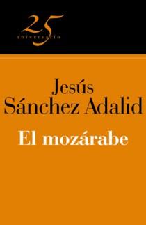 MOZARABE, EL (25 ANIVERSARIO) | 9788466649629 | SANCHEZ ADALID, JESUS | Llibreria Aqualata | Comprar libros en catalán y castellano online | Comprar libros Igualada