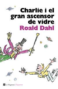 CHARLIE I EL GRAN ASCENSOR DE VIDRE | 9788482645568 | DAHL , ROALD | Llibreria Aqualata | Comprar libros en catalán y castellano online | Comprar libros Igualada