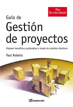 GUIA DE GESTION DE PROYECTOS (THE ECONOMIST) | 9788498750133 | ROBERTS, PAUL | Llibreria Aqualata | Comprar llibres en català i castellà online | Comprar llibres Igualada