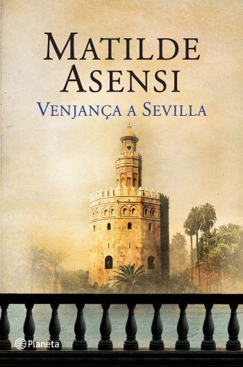 VENJANÇA A SEVILLA | 9788497082105 | ASENSI, MATILDE | Llibreria Aqualata | Comprar llibres en català i castellà online | Comprar llibres Igualada