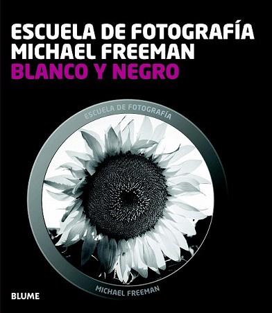 BLANCO Y NEGRO. ESCUELA FOTOGRAFÍA | 9788415317654 | FREEMAN, MICHAEL | Llibreria Aqualata | Comprar llibres en català i castellà online | Comprar llibres Igualada