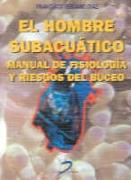 HOMBRE SUBACUATICO, EL. MANUAL DE FISIOLOGIA Y RIESGOS DEL B | 9788479783969 | VERJANO DIAZ, FRANCISCO | Llibreria Aqualata | Comprar llibres en català i castellà online | Comprar llibres Igualada