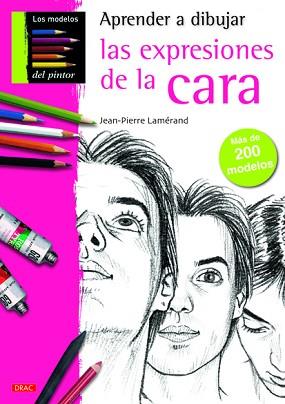 APRENDER A DIBUJAR LAS EXPRESIONES DE LA CARA | 9788498742428 | LAMÉRAND, JEAN-PIERRE | Llibreria Aqualata | Comprar llibres en català i castellà online | Comprar llibres Igualada