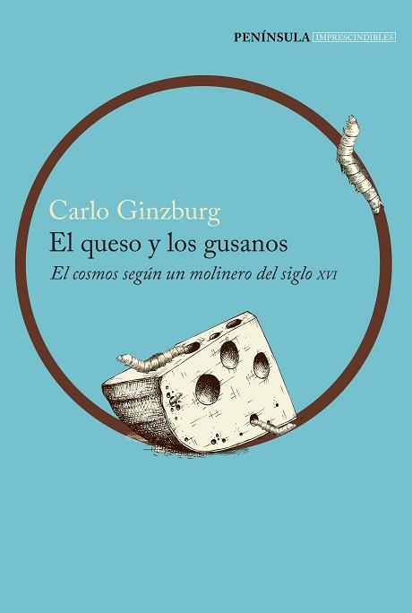 QUESO Y LOS GUSANOS, EL. EL COSMOS SEGÚN UN MOLINERO DEL SIGLO XVI | 9788499424392 | GINZBURG, CARLO | Llibreria Aqualata | Comprar llibres en català i castellà online | Comprar llibres Igualada