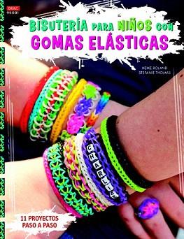 BISUTERÍA PARA NIÑOS CON GOMAS ELÁSTICAS | 9788498744101 | ROLAND, HEIKE / THOMAS, STEFANIE | Llibreria Aqualata | Comprar llibres en català i castellà online | Comprar llibres Igualada