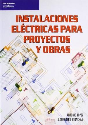 INSTALACIONES ELÉCTRICAS PARA PROYECTOS Y OBRAS | 9788428318563 | LOPEZ LOPEZ, ANTONIO ; GUERRERO-STRACHAN CARRILLO, | Llibreria Aqualata | Comprar libros en catalán y castellano online | Comprar libros Igualada