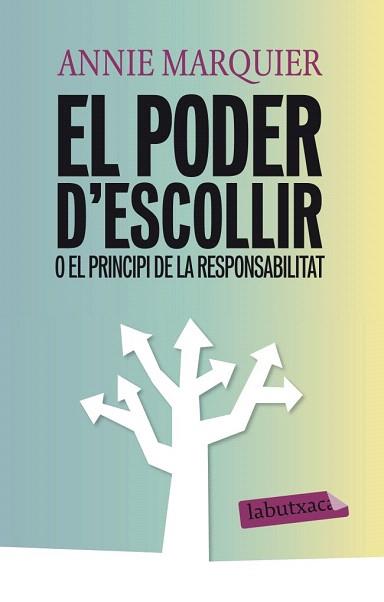 PODER D'ESCOLLIR O EL PRINCIPI DE LA RESPONSABILITAT, EL | 9788499306094 | MARQUIER, ANNIE | Llibreria Aqualata | Comprar llibres en català i castellà online | Comprar llibres Igualada