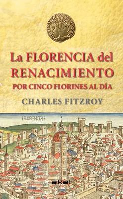 FLORENCIA DEL RENACIMIENTO POR CINCO FLORINES AL DÍA, LA | 9788446039266 | FITZROY, CHARLES | Llibreria Aqualata | Comprar libros en catalán y castellano online | Comprar libros Igualada