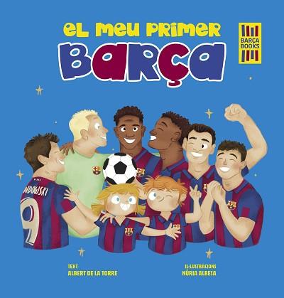 MEU PRIMER BARÇA, EL | 9788419430052 | TORRE, ALBERT DE LA / ALBESA, NÚRIA | Llibreria Aqualata | Comprar llibres en català i castellà online | Comprar llibres Igualada