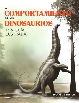 COMPORTAMIENTO DE LOS DINOSAURIOS, EL | 9788410048652 | BENTON, MICHAEL J./NICHOLIS, BOB | Llibreria Aqualata | Comprar llibres en català i castellà online | Comprar llibres Igualada