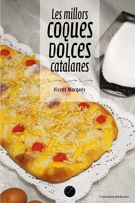 MILLORS COQUES DOLCES CATALANES, LES | 9788490347485 | MARQUÉS I CARBONELL , VICENT | Llibreria Aqualata | Comprar llibres en català i castellà online | Comprar llibres Igualada