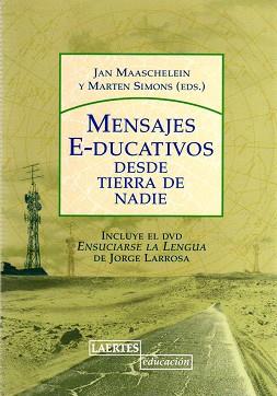 MENSAJES E-DUCATIVOS DESDE TIERRA DE NADIE (+ DVD) | 9788475846194 | MAASCHELEIN, JAN/ SIMON, MARTEN (EDS) | Llibreria Aqualata | Comprar llibres en català i castellà online | Comprar llibres Igualada