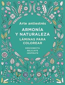 ARTE ANTIESTRÉS: ARMONÍA Y NATURALEZA. LÁMINAS PARA COLOREAR | 9788401017452 | Llibreria Aqualata | Comprar llibres en català i castellà online | Comprar llibres Igualada