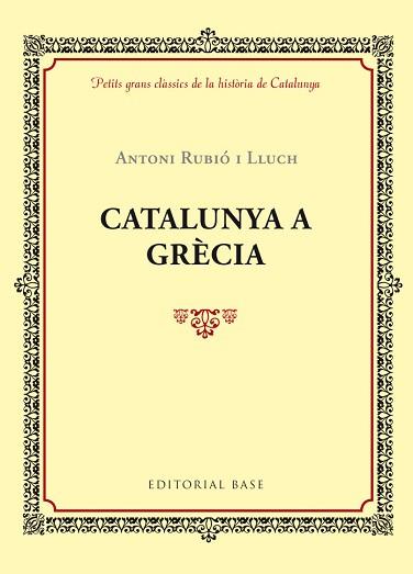 CATALUNYA A GRÈCIA ((PETITS GRANS CLÀSSICS DE LA HISTÒRIA DE CATALUNYA)) | 9788416587421 | RUBIÓ I LLUCH, ANTONI | Llibreria Aqualata | Comprar llibres en català i castellà online | Comprar llibres Igualada