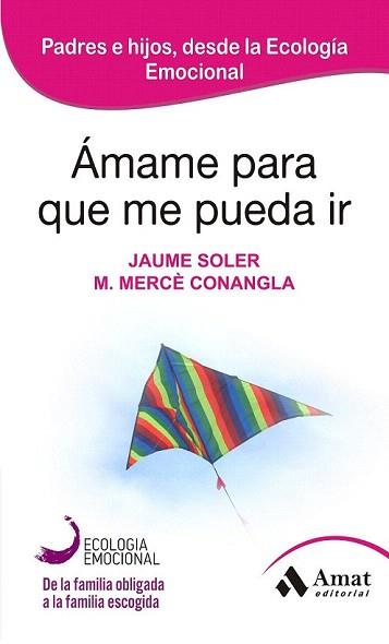 ÁMAME PARA QUE ME PUEDA IR EDICION 2013 | 9788497357050 | CONAGLA I MARIN, MERCÈ / SOLER I LLEONART, JAUME | Llibreria Aqualata | Comprar llibres en català i castellà online | Comprar llibres Igualada