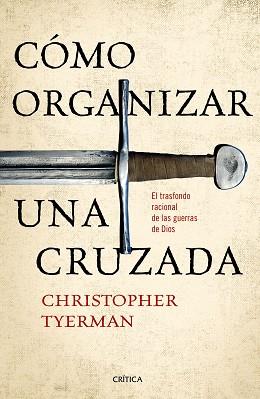 CÓMO ORGANIZAR UNA CRUZADA | 9788416771257 | TYERMAN, CHRISTOPHER | Llibreria Aqualata | Comprar llibres en català i castellà online | Comprar llibres Igualada