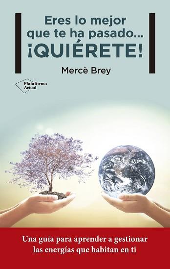 ERES LO MEJOR QUE TE HA PASADO... ¡QUIÉRETE! | 9788416620258 | BREY RODRÍGUEZ, MERCÈ | Llibreria Aqualata | Comprar llibres en català i castellà online | Comprar llibres Igualada