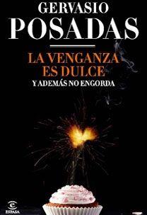 VENGANZA ES DULCE Y ADEMAS NO ENGORDA, LA | 9788467031713 | POSADAS, GERVASIO | Llibreria Aqualata | Comprar llibres en català i castellà online | Comprar llibres Igualada