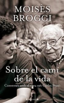 SOBRE EL CAMI DE LA VIDA. CONVERSES AMB EL MEU NET CARLES BRASO | 9788466649810 | BROGGI, MOISES / BRASO, CARLES | Llibreria Aqualata | Comprar libros en catalán y castellano online | Comprar libros Igualada