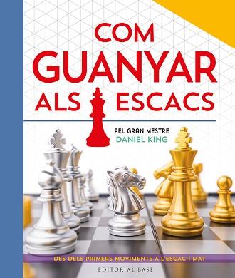 COM GUANYAR ALS ESCACS. PEL GRAN MESTRE DANIEL KING | 9788410131422 | KING, DANIEL | Llibreria Aqualata | Comprar llibres en català i castellà online | Comprar llibres Igualada