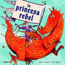 PRINCESA REBEL, LA | 9788498017052 | KEMP, ANNA / OGILVIE, SARA | Llibreria Aqualata | Comprar llibres en català i castellà online | Comprar llibres Igualada