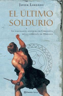 ULTIMO SOLDURIO, EL (FABULA) | 9788408057734 | LORENZO, JAVIER | Llibreria Aqualata | Comprar llibres en català i castellà online | Comprar llibres Igualada