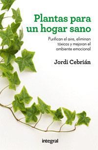 PLANTAS PARA UN HOGAR SANO | 9788492981977 | CEBRIAN , JORDI | Llibreria Aqualata | Comprar libros en catalán y castellano online | Comprar libros Igualada