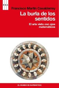 BURLA DE LOS SENTIDOS, LA ((DIVULGACION - EL MUNDO ES MATEMA | 9788498679915 | MARTIN CASALDERREY, FRANCISCO | Llibreria Aqualata | Comprar libros en catalán y castellano online | Comprar libros Igualada