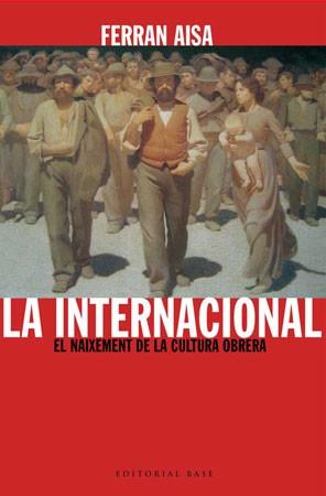 INTERNACIONAL, LA. EL NAIXEMENT DE LA CULTURA OBRE (BASE 23) | 9788485031733 | AISA, FERRAN | Llibreria Aqualata | Comprar libros en catalán y castellano online | Comprar libros Igualada