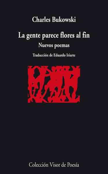 GENTE PARECE FLORES AL FIN, LA. NUEVOS POEMAS (VISOR 728) | 9788498957280 | BUKOWSKI, CHARLES | Llibreria Aqualata | Comprar libros en catalán y castellano online | Comprar libros Igualada