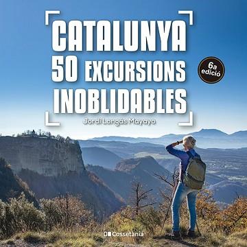 CATALUNYA: 50 EXCURSIONS INOBLIDABLES | 9788413563299 | LONGÁS MAYAYO, JORDI | Llibreria Aqualata | Comprar llibres en català i castellà online | Comprar llibres Igualada