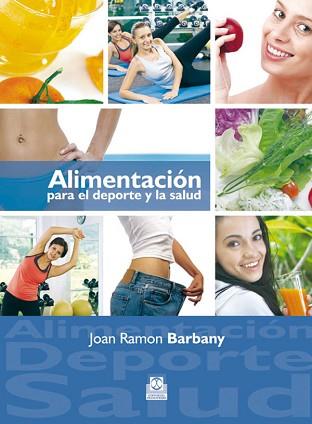 ALIMENTACION PARA EL DEPORTE Y LA SALUD | 9788499100869 | BARBANY, JOAN RAMON | Llibreria Aqualata | Comprar libros en catalán y castellano online | Comprar libros Igualada