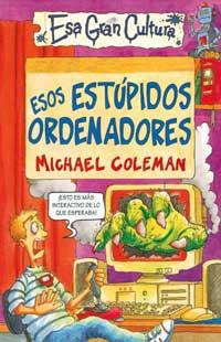 ESOS ESTUPIDOS ORDENADORES (ESA GRAN CULTURA 6) | 9788427221369 | COLEMAN, MICHAEL | Llibreria Aqualata | Comprar libros en catalán y castellano online | Comprar libros Igualada