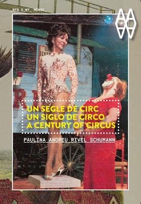 UN SEGLE DE CIRC / UN SIGLO DE CIRCO / A CENTURY OF CIRCUS | 9788415002420 | ANDREU, PAULINA / SCHUMANN, RIVEL | Llibreria Aqualata | Comprar libros en catalán y castellano online | Comprar libros Igualada