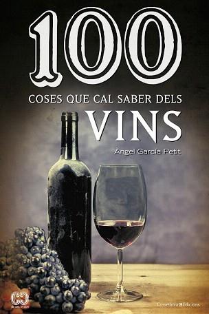 100 COSES QUE CAL SABER DELS VINS | 9788490342442 | GARCÍA PETIT, ÀNGEL | Llibreria Aqualata | Comprar llibres en català i castellà online | Comprar llibres Igualada