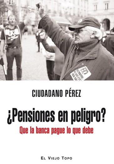 PENSIONES EN PELIGRO? QUE LA BANCA PAGUE LO QUE DEBE | 9788492616848 | CIUDADANO PEREZ | Llibreria Aqualata | Comprar llibres en català i castellà online | Comprar llibres Igualada