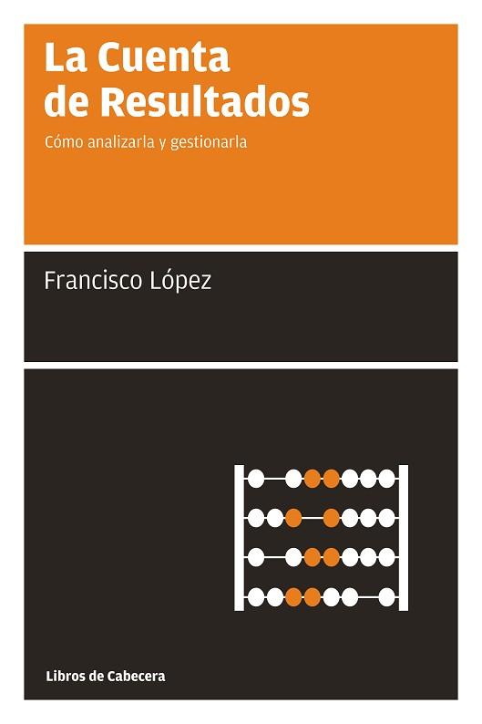 CUENTA DE RESULTADOS, LA | 9788493674014 | LOPEZ, FRANCISCO | Llibreria Aqualata | Comprar llibres en català i castellà online | Comprar llibres Igualada