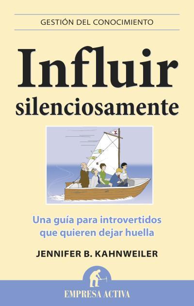 INFLUIR SILENCIOSAMENTE | 9788496627796 | KAHNWEILER, JENNIFER B. | Llibreria Aqualata | Comprar llibres en català i castellà online | Comprar llibres Igualada