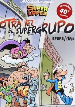 SUPERLÓPEZ - OTRA VEZ EL SUPER GRUPO (MAGOS DEL HUMOR 156) | 9788466652681 | JAN | Llibreria Aqualata | Comprar llibres en català i castellà online | Comprar llibres Igualada