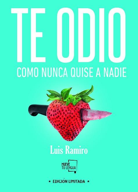 TE ODIO COMO NUNCA QUISE A NADIE (EDICIÓN ESPECIAL LIMITADA) | 9788494618789 | RAMIRO, LUIS | Llibreria Aqualata | Comprar llibres en català i castellà online | Comprar llibres Igualada