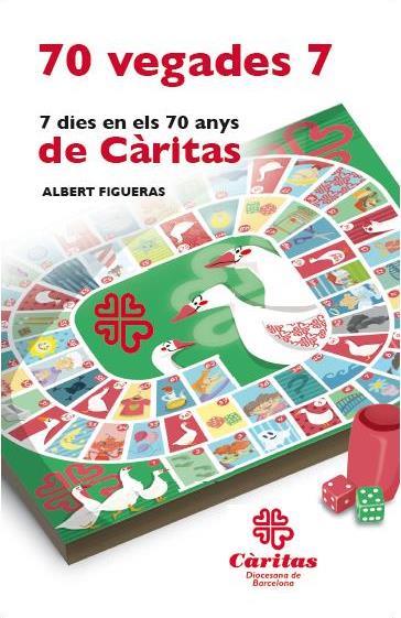 70 VEGADES 7. 7 DIES EN ELS 70 ANYS DE CÀRITAS | 9788416256488 | FIGUERAS, ALBERT | Llibreria Aqualata | Comprar libros en catalán y castellano online | Comprar libros Igualada